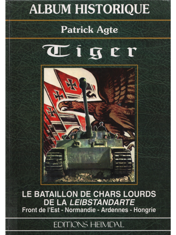 Tiger, Le bataillon de chars lourds de la Leibstandarte, front de l'Est, Normandie, Ardennes, Hongrie