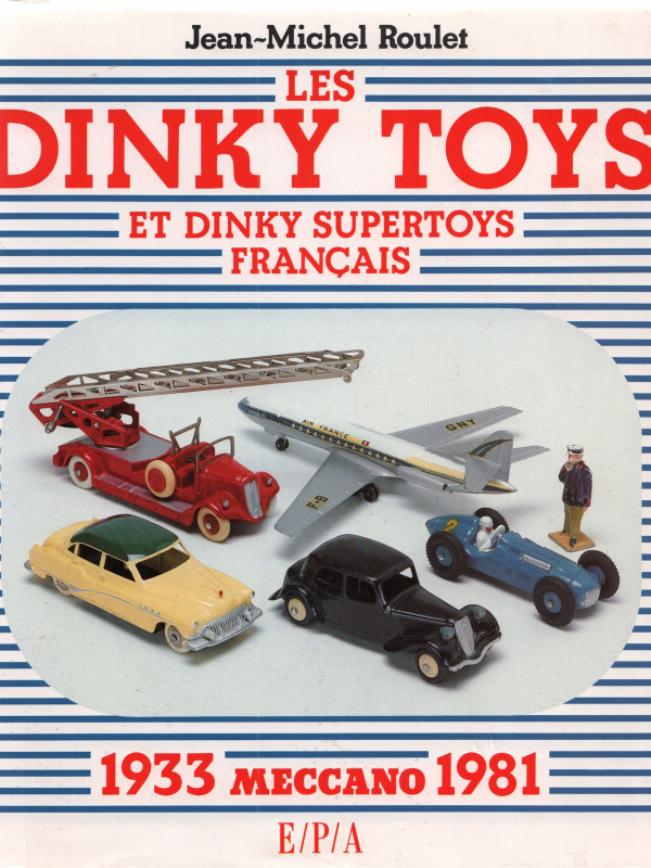 Les Dinky Toys et Dinky Supertoys français Meccano 1933 - 1981